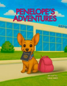 Author and travel enthusiast Gina Arefi introduces Penelope’s Adventures, a heartwarming children’s book that follows a curious pup on a globe-trotting journey filled with wonder, learning, and joyful exploration Penelope's Adventures by Gina Arefi