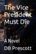 DB Prescott’s New Novel Delivers A Chilling Political Thriller On The Collapse Of Democracy