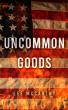 New Thriller 'Uncommon Goods' by Lee McCarthy Weaves a Gripping Tale of Heroism and Suspense
