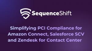 SequenceShift Announces Zendesk for Contact Center Integration to Simplify PCI-Compliant Payments for Contact Centers