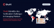 Shufti Finds Key Verification Challenges in Emerging Markets, Helping Global Businesses Cut False Rejections and Costs