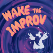 Wake the Improv Debuts an Audience-Driven Improv Comedy Experience