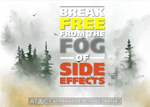 Illustration reading “Break Free From the Fog of Side Effects” representing recovery and clarity for individuals addressing medication-related challenges.