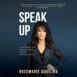 Speak Up: Lessons In Trusting Your Instincts Empowers Readers To Find Their Voice With Courage And Conviction