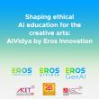 Eros Innovation Forays into AIVidya, Launches Ethical AI Education Platform for the Creative Arts Industry