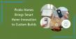 Picklo Homes Brings Smart Home Innovation to Custom Builds