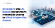 Investors Use AI-based Investment Potential Scores to Find Properties Faster 
