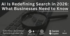 AI Is Redefining Search in 2026: What Businesses Need to Know