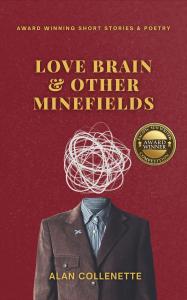 Book cover of Love Brain & Other Minefields by Alan Collenette, featuring a red background with gold title text, a stylized figure in a jacket with a scribble-like brain illustration, and a Pacific Sun Writers Competition Award Winner seal.