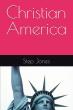 Christian America Examines The Nation’s Protestant Roots And The Ongoing Debate Over Faith And Identity