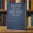 ‘Mind Your Mind. Heart Your Heart’ Challenges the Motivation-Based Self-Help Industry With a Deeper Model of Change