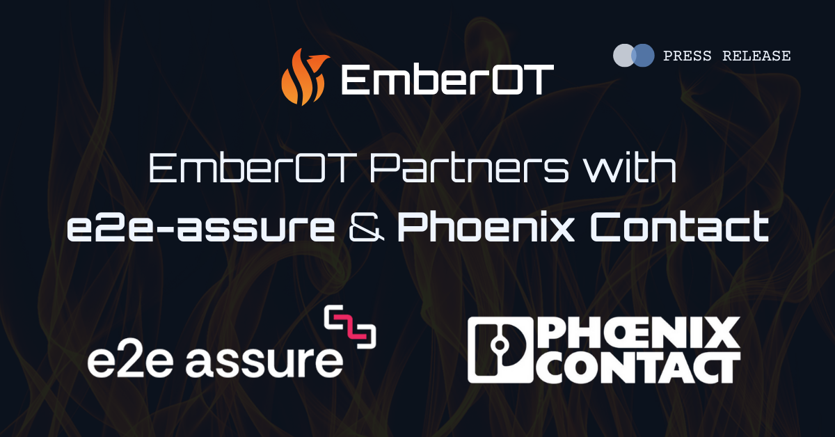 EmberOT Announces Strategic Partnerships with e2e-assure and Phoenix Contact to Expand Industrial Visibility & Security