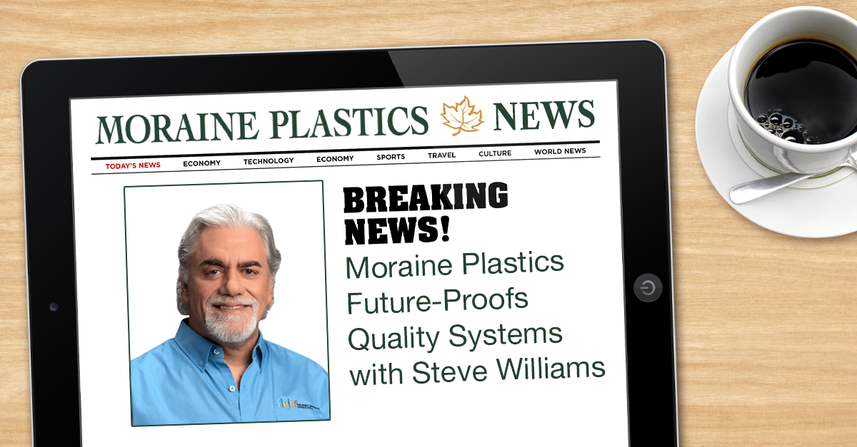 Moraine Plastics Future-Proofs Quality Systems with Steve Williams