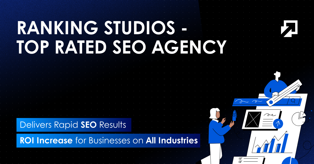 Ranking Studios, a US-based SEO Agency, Delivers Rapid SEO Results & ROI Increase for Businesses of All Industries
