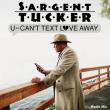 Sargent Tucker Releases New Single 'U … Can’t Text Love Away' Ahead of Upcoming Album