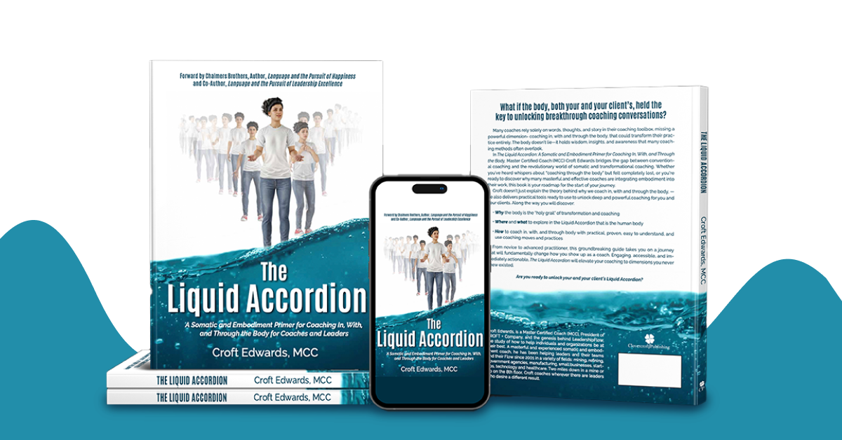 Croft Edwards, MCC, Releases The Liquid Accordion, a New Guide to Somatic Leadership and Coaching