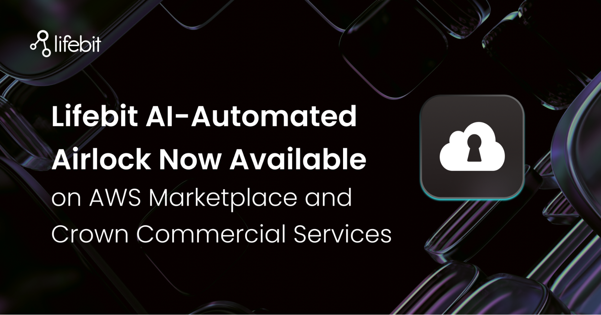 Lifebit AI-Automated Airlock Now Available on AWS Marketplace and Crown Commercial Services