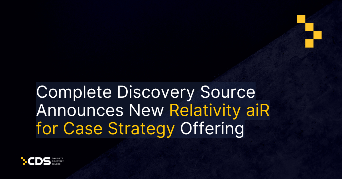 Complete Discovery Source Announces New Relativity aiR for Case Strategy Offering