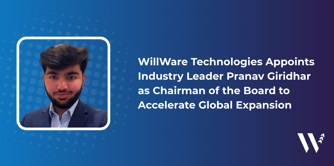 WillWare Technologies Appoints Industry Leader Pranav Giridhar as Chairman of the Board to Drive Global Expansion