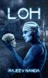 'LOH' by Rajeev Nanda Explores the Intersection of Science, Religion, and Politics in a Mind-Bending Sci-Fi Thriller