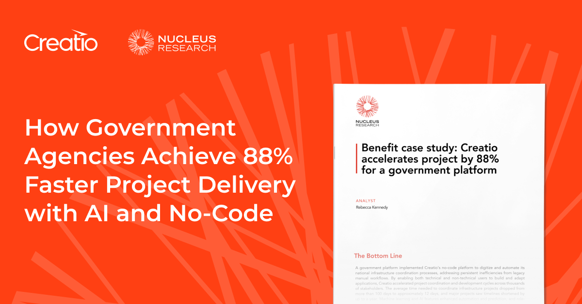 Independent Research Analyzes How Creatio’s No-Code Agentic Platform Accelerates Public Sector Project Delivery by 88%