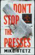 Mike Stetz Announces Release of 'Don't Stop the Presses,' a Satirical Thriller Addressing the Crisis in Local Journalism