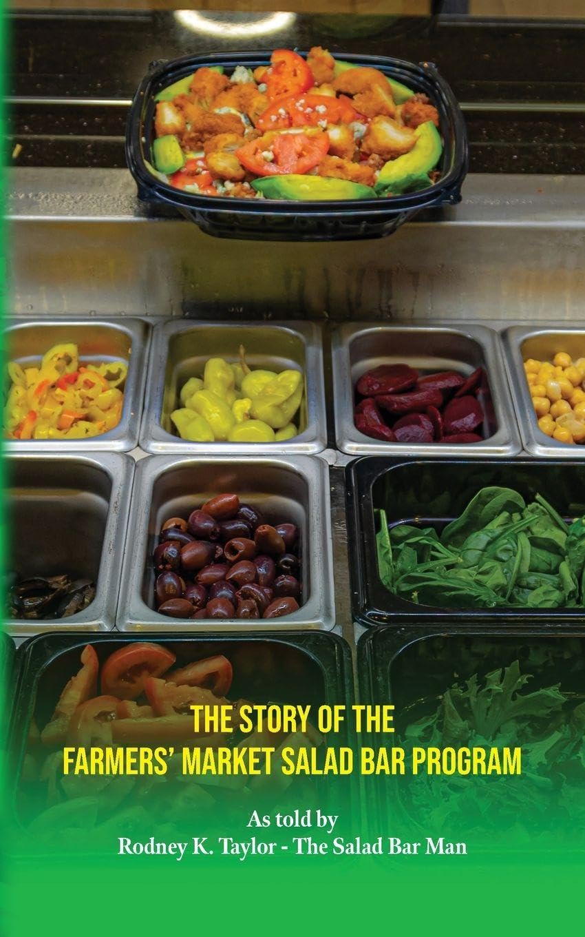 The Story Of The Farmers’ Market Salad Bar Program Chronicles A Movement That Changed How America Feeds Its Children