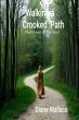 Walking A Crooked Path, Pilgrimage Of The Soul Explores A Lifelong Search For Spiritual Truth
