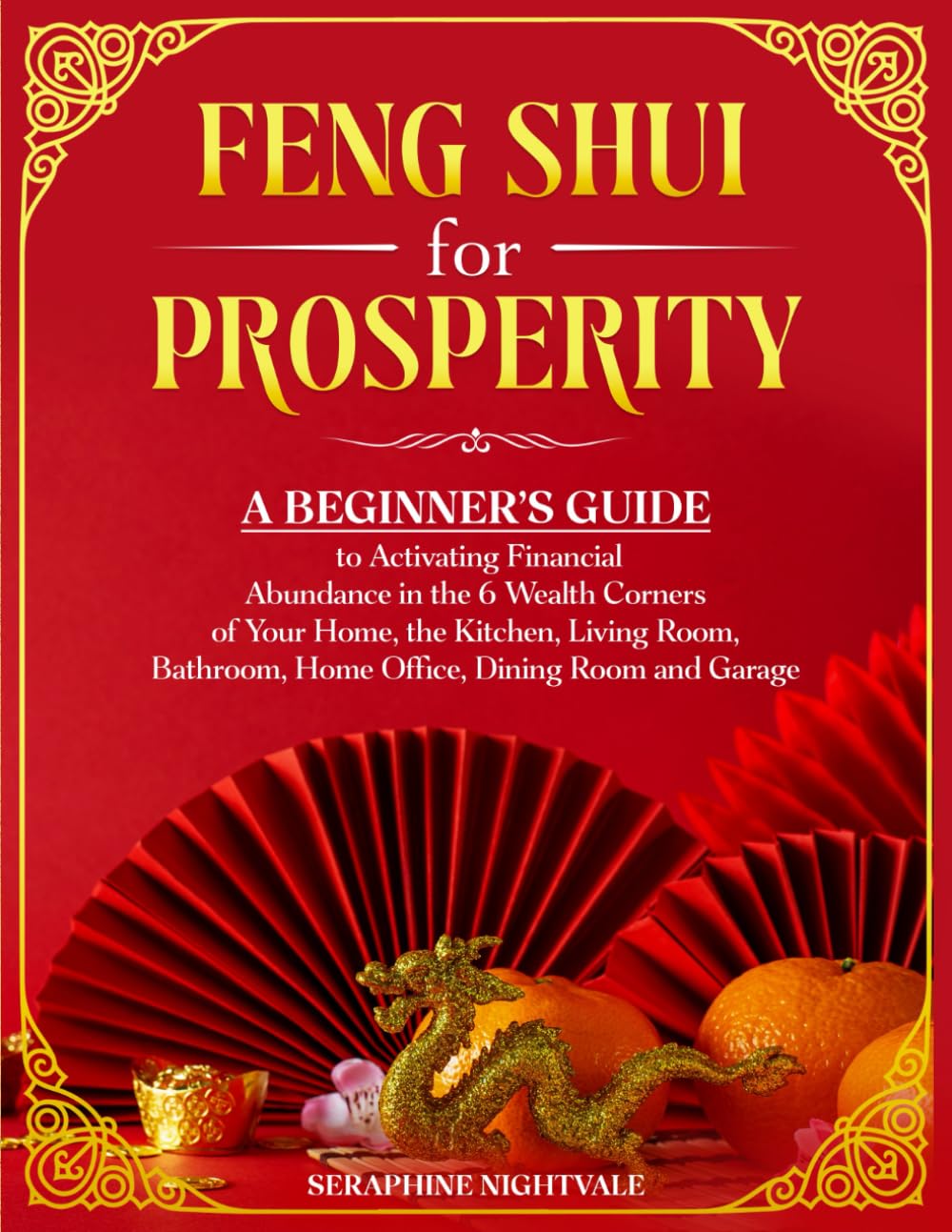 Feng Shui For Prosperity Delivers A Practical Home Based Guide To Activating Financial Abundance