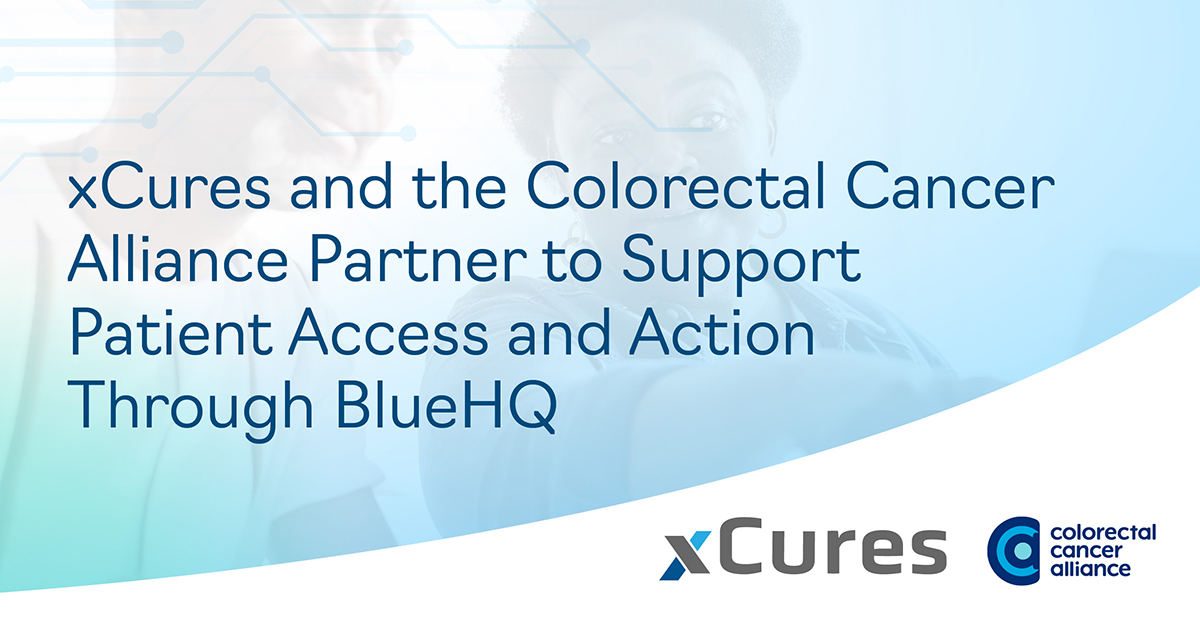 xCures and the Colorectal Cancer Alliance Partner to Support Patient Access and Action Through BlueHQ