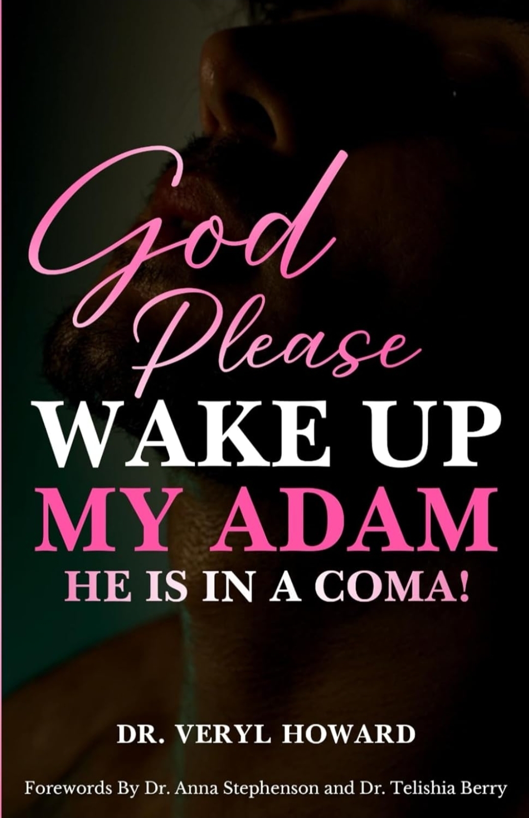 Dr. Veryl Howard release’s ‘Please Wake Up My Adam: He Is in a Coma’