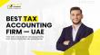 Best Tax Accounting Firm in UAE: The VAT Consultant Recognized for VAT and Corporate Tax Excellence