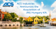 ACS Industries Announces the Acquisition of JRG Hungary Kft