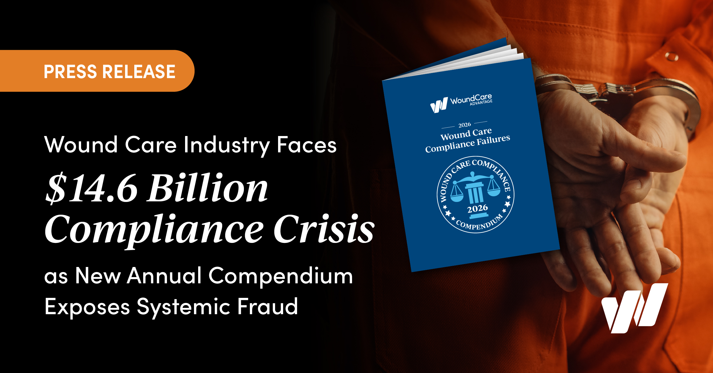 Wound Care Industry Faces $14.6 Billion Compliance Crisis as New Annual Compendium Highlights Systemic Fraud