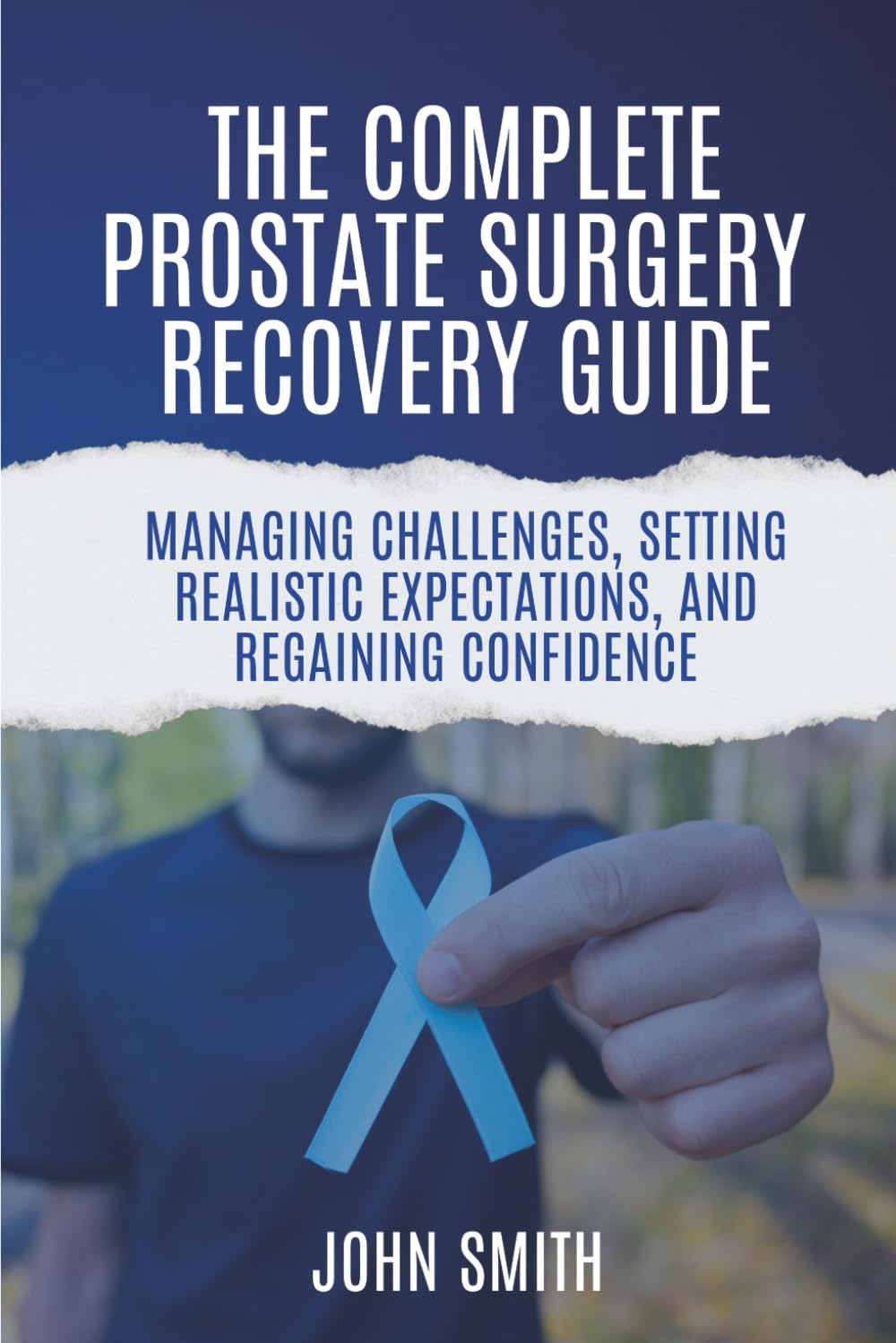 The Complete Prostate Surgery Recovery Guide Offers Clear, Compassionate Support For Healing & Confidence After Surgery