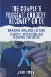 The Complete Prostate Surgery Recovery Guide Offers Clear, Compassionate Support For Healing & Confidence After Surgery