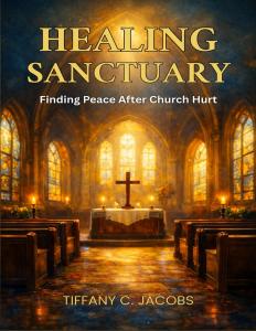 Healing Sanctuary: Finding Peace After Church Hurt