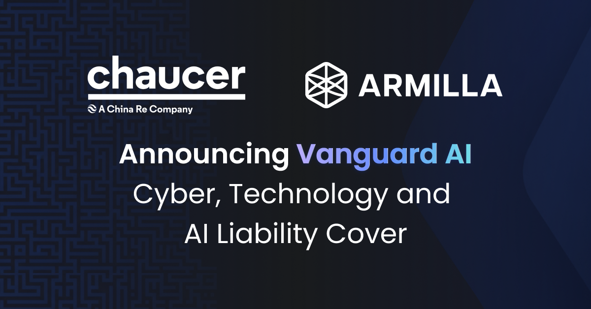 Chaucer and Armilla Launch Vanguard AI to Clarify Cyber, Technology and AI Liability in a Single Coordinated Structure