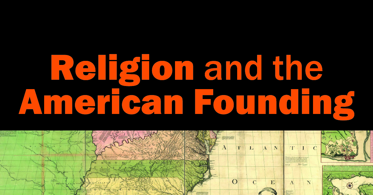 The National Museum of American Religion Announces ‘Religion and the American Founding Conference’