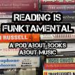 Reading Is Funktamental,  Great Books about Music Podcast, Returns for Third Season 