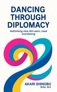 Dancing Through Diplomacy: Rethinking How We Learn, Lead and Belong