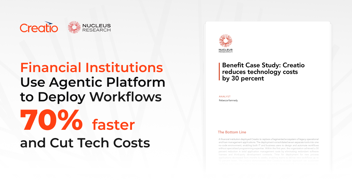 Case Study Finds Creatio Agentic Platform Helps Financial Institutions Deploy Workflows 70% Faster and Cut Costs by 30%
