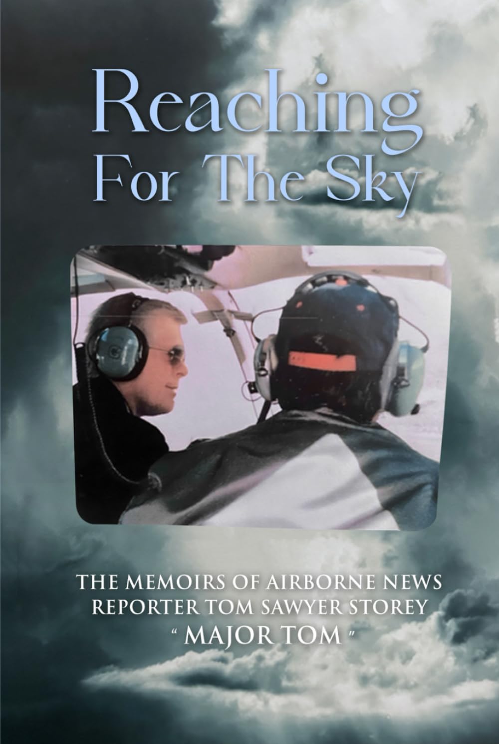 Reaching For The Sky Chronicles A Life Shaped By Courage, Choice, And Adventure