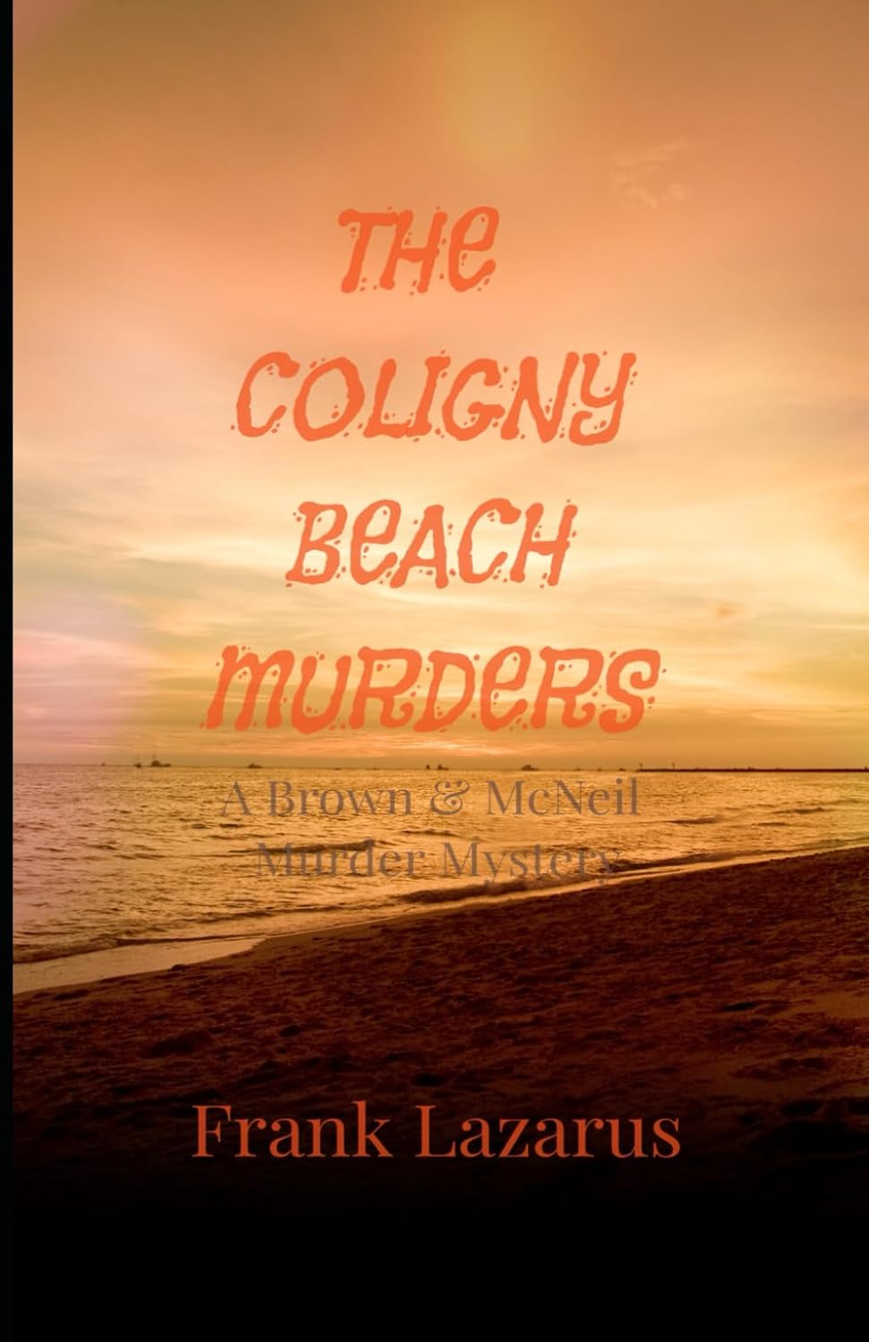 The Coligny Beach Murders By Frank Lazarus Takes Detectives Brown And McNeil Into A Dark Lowcountry Conspiracy