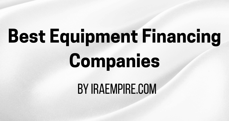 Best Equipment Financing Companies Rankings 2026 Released (New Industry Report)