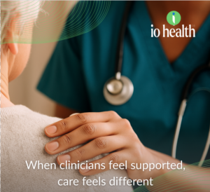 io-health-clinicians-feel-supported-care-feels-different
