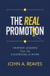 In an Era of Burn-and-Churn Management, Author John A. Reaves Reveals Why Most Professionals Are Chasing Wrong Promotion