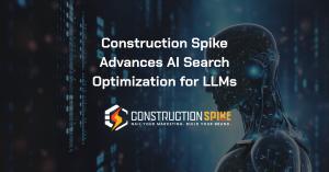 Construction Spike Advances AI Search Optimization for LLMs