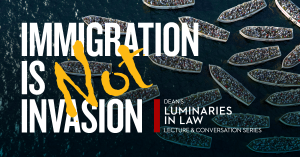 Ilya Somin to headline 'Luminaries in Law' event at Seattle U Law 7 The graphic shows the name of Ilya Somin's lecture, "Immigration is not Invasion."