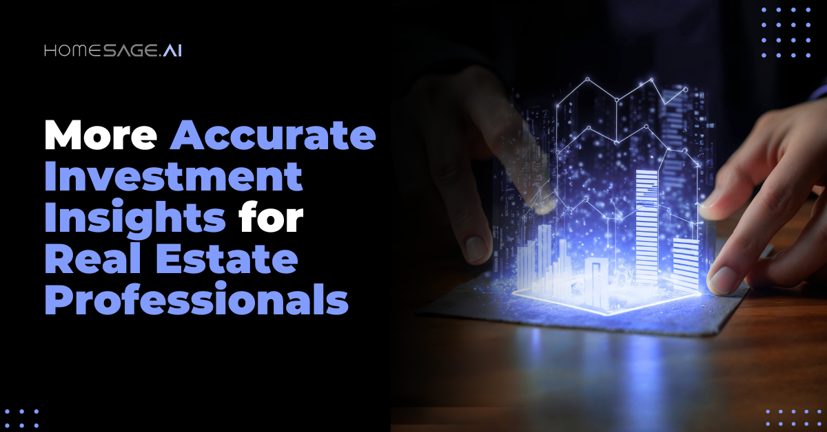 Homesage.ai Achieves More Accurate Investment Insights for Real Estate Professionals